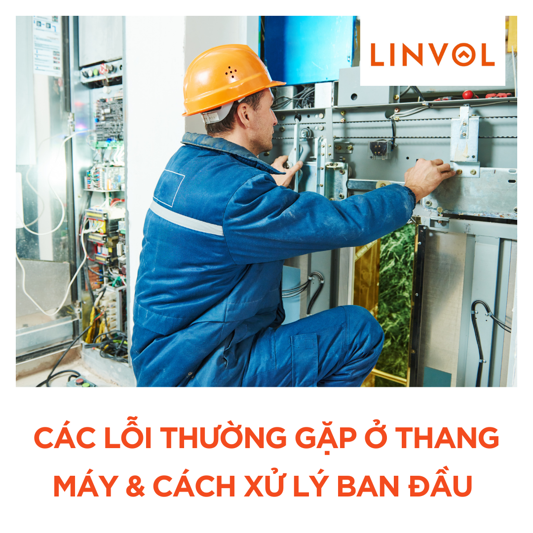 CÁC LỖI THƯỜNG GẶP Ở THANG MÁY & CÁCH XỬ LÝ BAN ĐẦU  ( PHẦN 1) 
